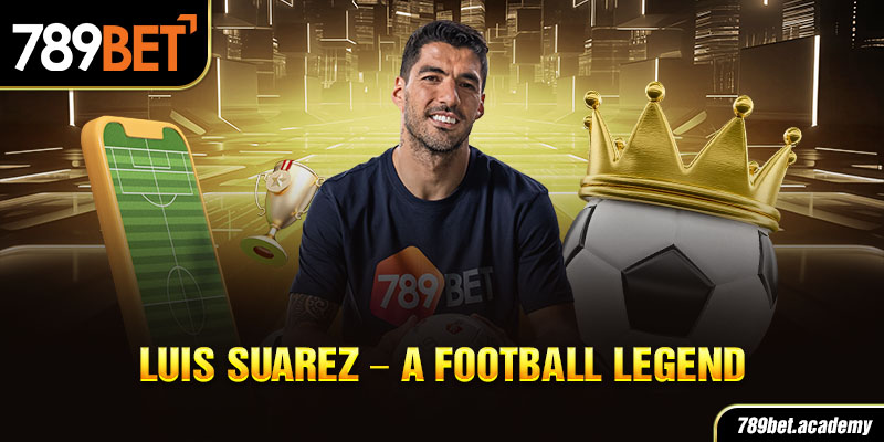 luis suarez - a football legend