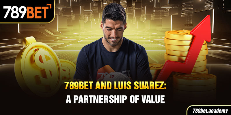 789bet and luis suarez a partnership of value