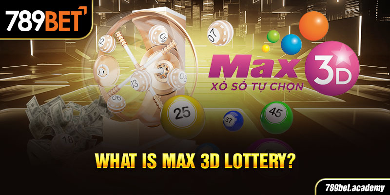 What is Max 3D Lottery?