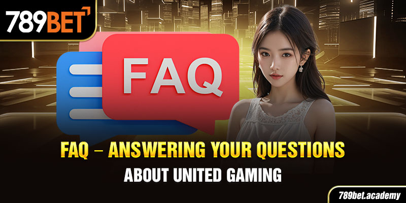 FAQ – Answering Your Questions About United Gaming