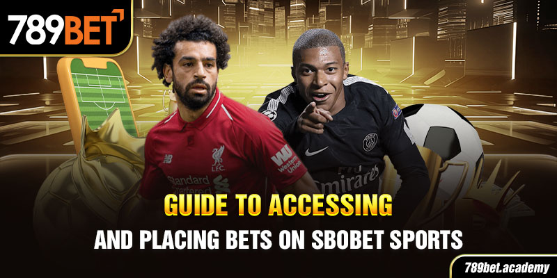 Guide to Accessing and Placing Bets on Sbobet Sports